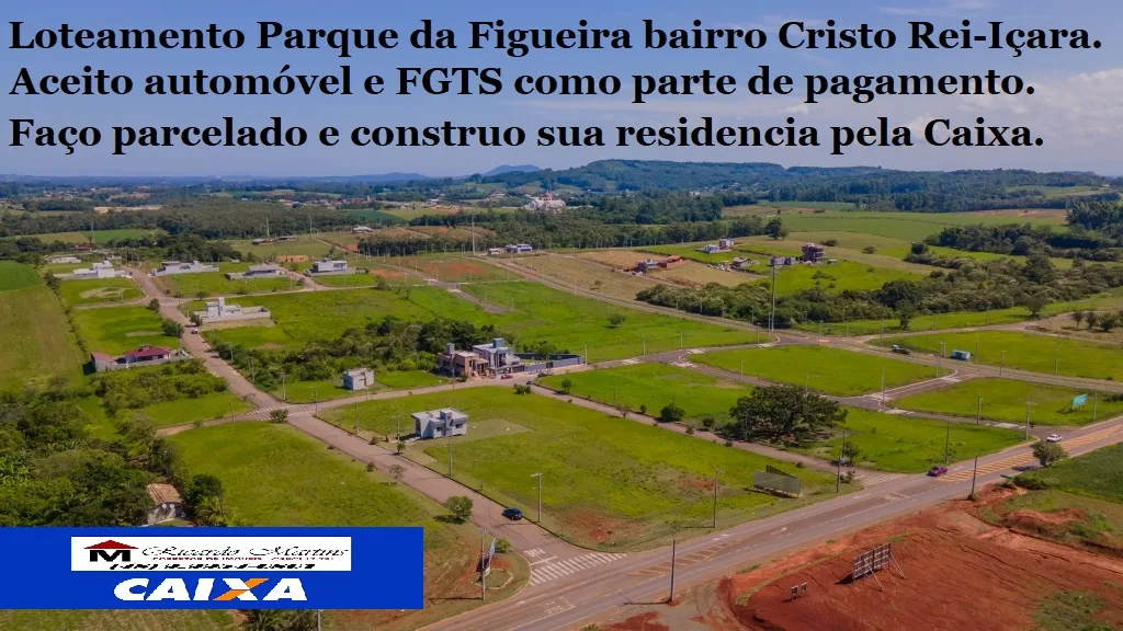 Loteamento Parque da Figueira bairro Crisro Rei içara